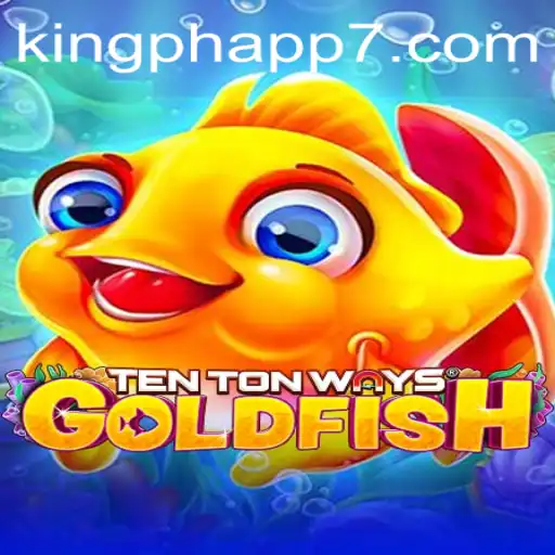 Discovering the Fascinating World of TenTonWaysGoldfish: A Must-Play Game for King PH App Enthusiasts