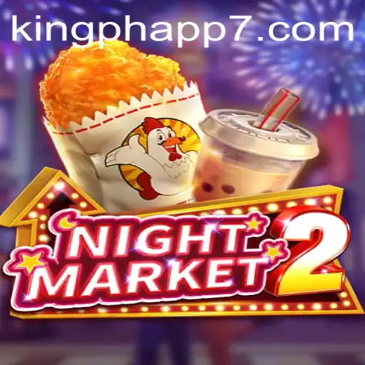 Explore the Thrilling World of NightMarket2: The King PH App Experience